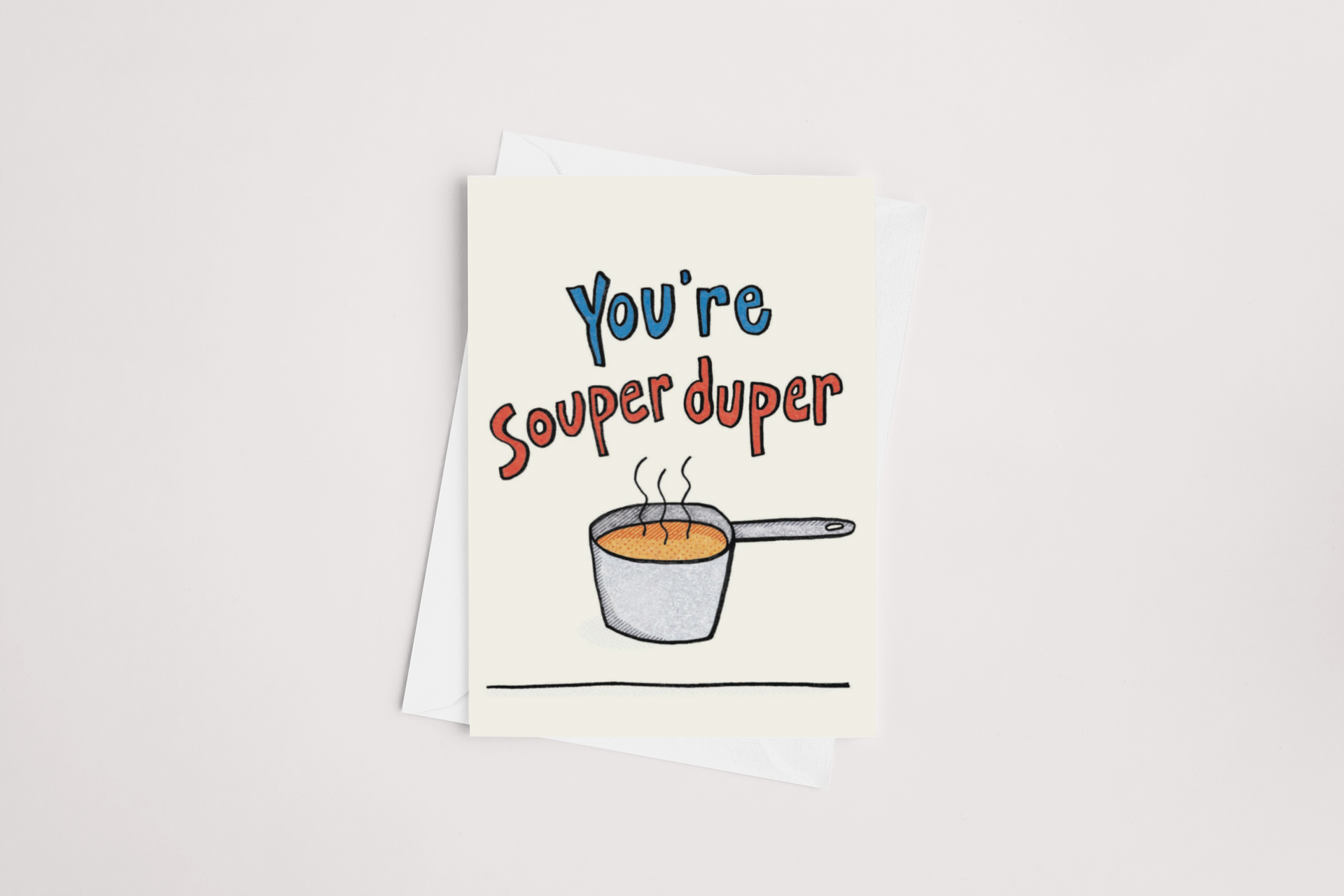 A multibuy Souper Duper Card from Tuesday Print with a pun that reads "you're souper duper," featuring an illustration of a steaming pot of soup.